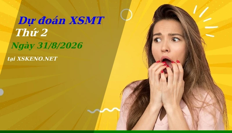 Dự đoán XSMT 31/8/2026, soi cầu kết quả Xổ Số Miền Trung thứ 2 - 31-8-2026
