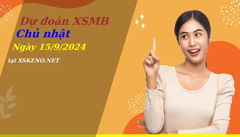 soi cầu, dự đoán xổ số miền bắc ngày 15/9/2024