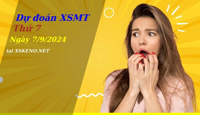 Dự đoán XSMT 7/9/2024, soi cầu kết quả Xổ Số Miền Trung thứ 7 - 7-9-2024