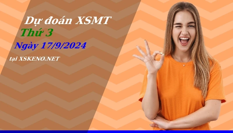 Dự đoán XSMT 17/9/2024, soi cầu kết quả Xổ Số Miền Trung thứ 3 - 17-9-2024