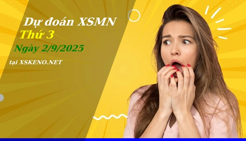 Dự đoán XSMN 2/9/2025, soi cầu kết quả Xổ Số Miền Nam thứ 3 - 2-9-2025