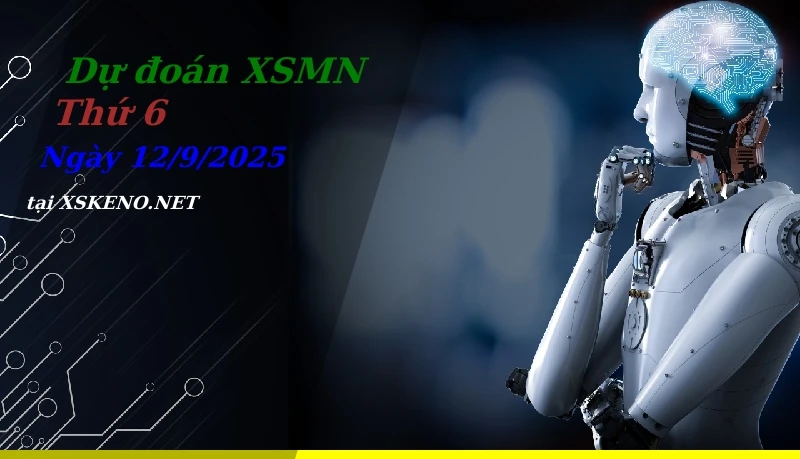 Dự đoán XSMN 12/9/2025, soi cầu kết quả Xổ Số Miền Nam thứ 6 - 12-9-2025