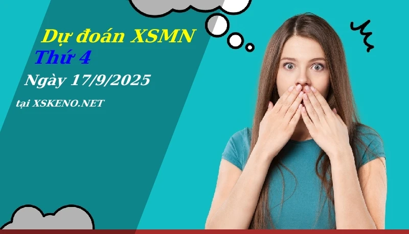 Dự đoán XSMN 17/9/2025, soi cầu kết quả Xổ Số Miền Nam thứ 4 - 17-9-2025