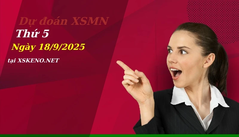 Dự đoán XSMN 18/9/2025, soi cầu kết quả Xổ Số Miền Nam thứ 5 - 18-9-2025