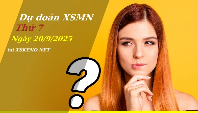Dự đoán XSMN 20/9/2025, soi cầu kết quả Xổ Số Miền Nam thứ 7 - 20-9-2025