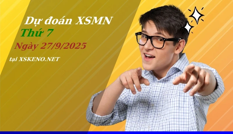 Dự đoán XSMN 27/9/2025, soi cầu kết quả Xổ Số Miền Nam thứ 7 - 27-9-2025