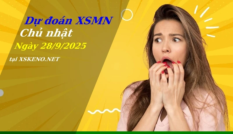 Dự đoán XSMN 28/9/2025, soi cầu kết quả Xổ Số Miền Nam chủ nhật - 28-9-2025