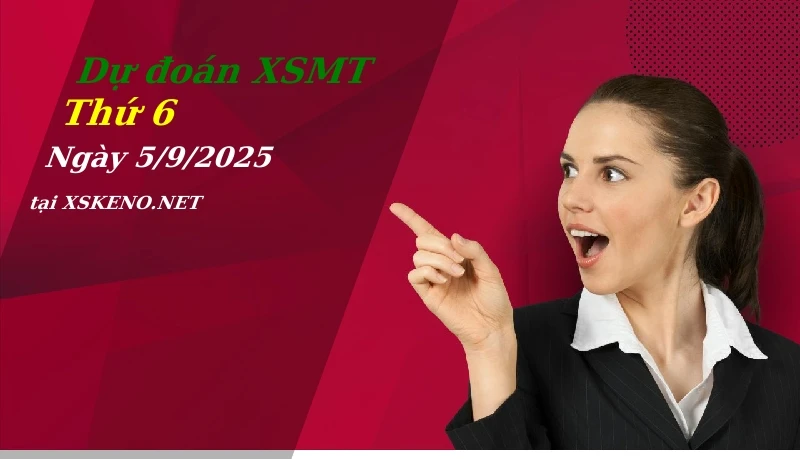 Dự đoán XSMT 5/9/2025, soi cầu kết quả Xổ Số Miền Trung thứ 6 - 5-9-2025