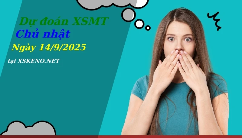 Dự đoán XSMT 14/9/2025, soi cầu kết quả Xổ Số Miền Trung chủ nhật - 14-9-2025