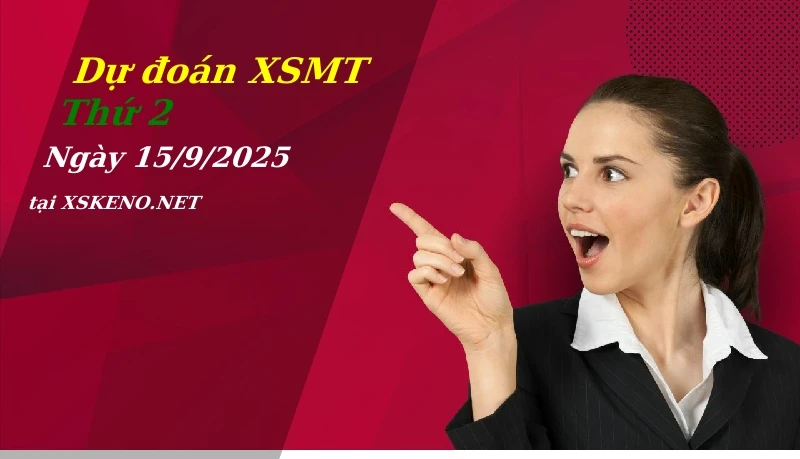 Dự đoán XSMT 15/9/2025, soi cầu kết quả Xổ Số Miền Trung thứ 2 - 15-9-2025