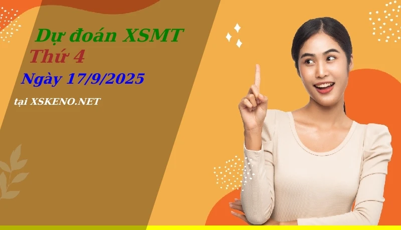 Dự đoán XSMT 17/9/2025, soi cầu kết quả Xổ Số Miền Trung thứ 4 - 17-9-2025