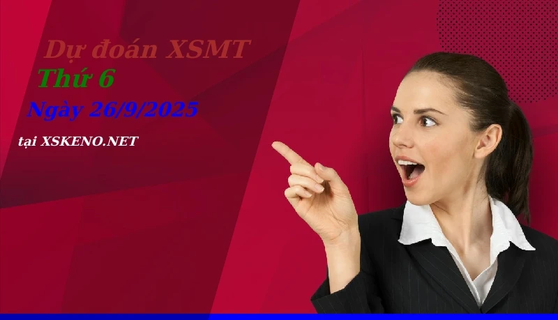 Dự đoán XSMT 26/9/2025, soi cầu kết quả Xổ Số Miền Trung thứ 6 - 26-9-2025