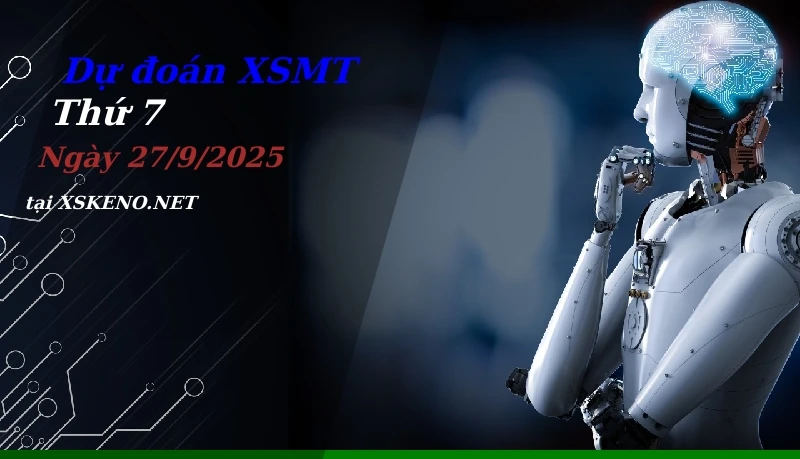 Dự đoán XSMT 27/9/2025, soi cầu kết quả Xổ Số Miền Trung thứ 7 - 27-9-2025