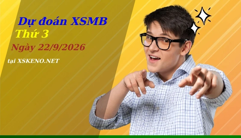 Dự đoán XSMB 22/9/2026, soi cầu kết quả Xổ Số Miền Bắc thứ 3 - 22-9-2026