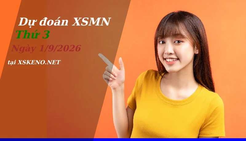 Dự đoán XSMN 1/9/2026, soi cầu kết quả Xổ Số Miền Nam thứ 3 - 1-9-2026