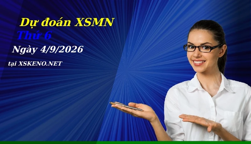 Dự đoán XSMN 4/9/2026, soi cầu kết quả Xổ Số Miền Nam thứ 6 - 4-9-2026
