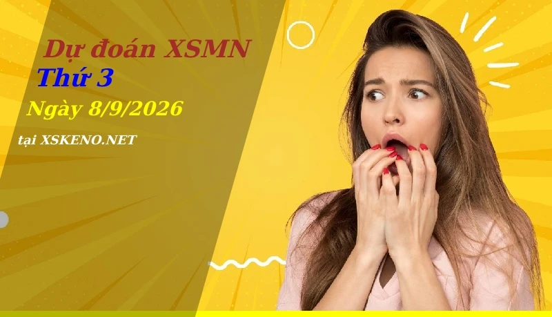 Dự đoán XSMN 8/9/2026, soi cầu kết quả Xổ Số Miền Nam thứ 3 - 8-9-2026