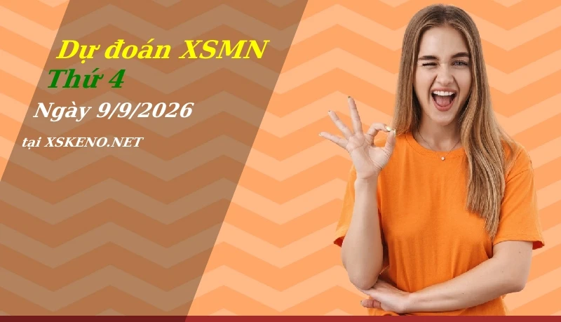 Dự đoán XSMN 9/9/2026, soi cầu kết quả Xổ Số Miền Nam thứ 4 - 9-9-2026