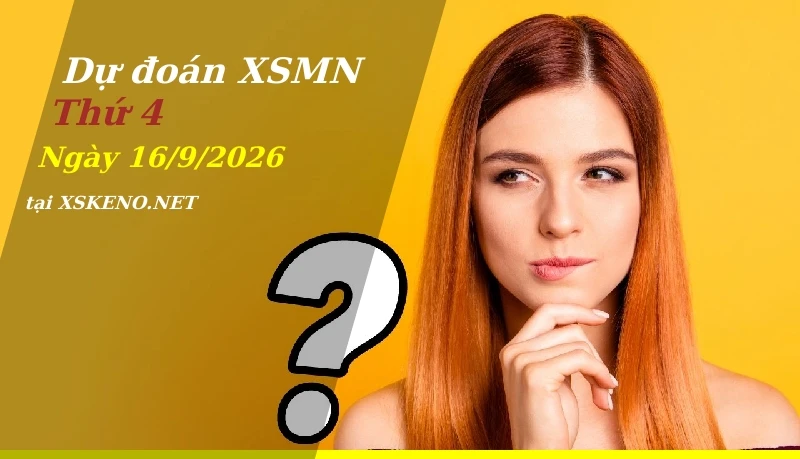 Dự đoán XSMN 16/9/2026, soi cầu kết quả Xổ Số Miền Nam thứ 4 - 16-9-2026
