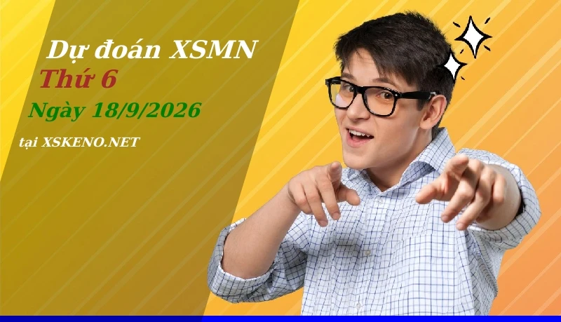 Dự đoán XSMN 18/9/2026, soi cầu kết quả Xổ Số Miền Nam thứ 6 - 18-9-2026