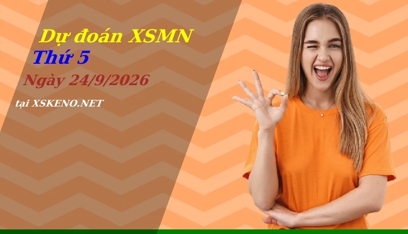 Dự đoán XSMN 24/9/2026, soi cầu kết quả Xổ Số Miền Nam thứ 5 - 24-9-2026