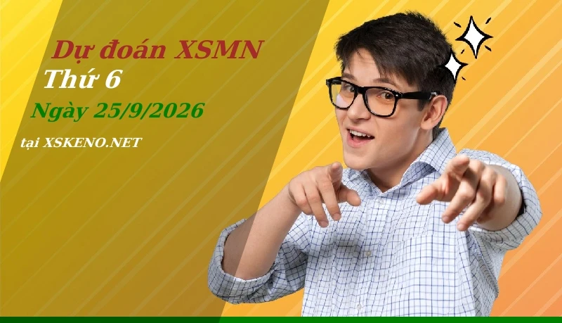 Dự đoán XSMN 25/9/2026, soi cầu kết quả Xổ Số Miền Nam thứ 6 - 25-9-2026