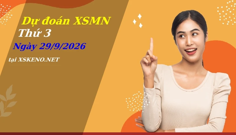 Dự đoán XSMN 29/9/2026, soi cầu kết quả Xổ Số Miền Nam thứ 3 - 29-9-2026
