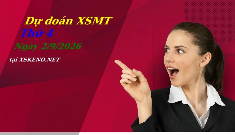 Dự đoán XSMT 2/9/2026, soi cầu kết quả Xổ Số Miền Trung thứ 4 - 2-9-2026