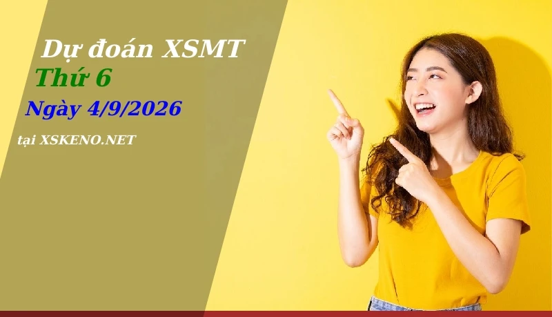 Dự đoán XSMT 4/9/2026, soi cầu kết quả Xổ Số Miền Trung thứ 6 - 4-9-2026