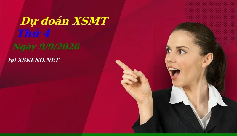 Dự đoán XSMT 9/9/2026, soi cầu kết quả Xổ Số Miền Trung thứ 4 - 9-9-2026