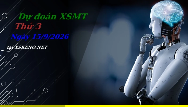 Dự đoán XSMT 15/9/2026, soi cầu kết quả Xổ Số Miền Trung thứ 3 - 15-9-2026