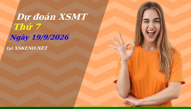 Dự đoán XSMT 19/9/2026, soi cầu kết quả Xổ Số Miền Trung thứ 7 - 19-9-2026