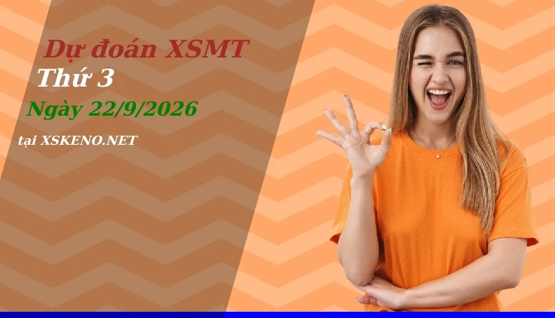 Dự đoán XSMT 22/9/2026, soi cầu kết quả Xổ Số Miền Trung thứ 3 - 22-9-2026