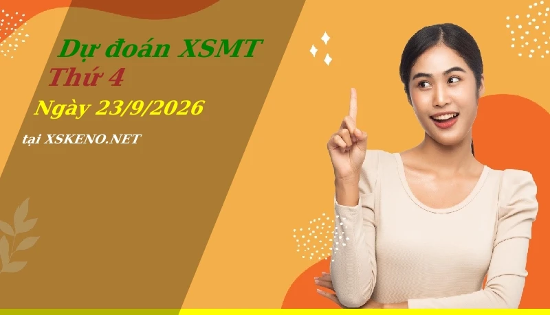 Dự đoán XSMT 23/9/2026, soi cầu kết quả Xổ Số Miền Trung thứ 4 - 23-9-2026