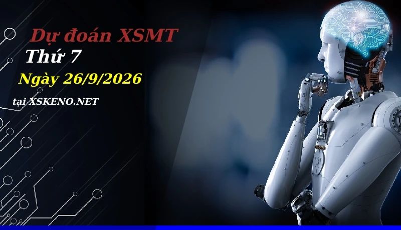 Dự đoán XSMT 26/9/2026, soi cầu kết quả Xổ Số Miền Trung thứ 7 - 26-9-2026