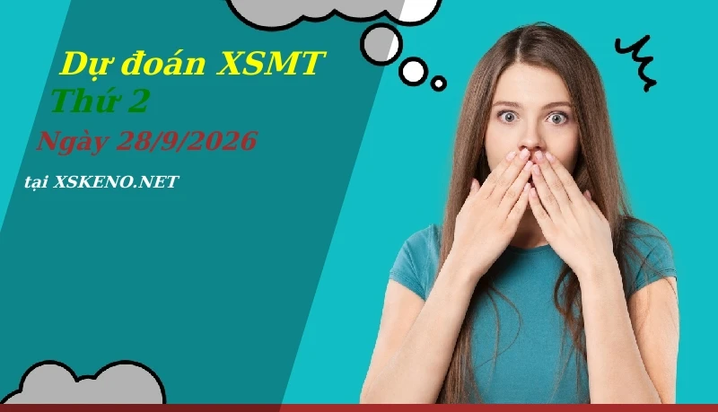 Dự đoán XSMT 28/9/2026, soi cầu kết quả Xổ Số Miền Trung thứ 2 - 28-9-2026