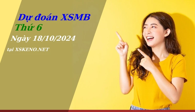 soi cầu, dự đoán xổ số miền bắc ngày 18/10/2024
