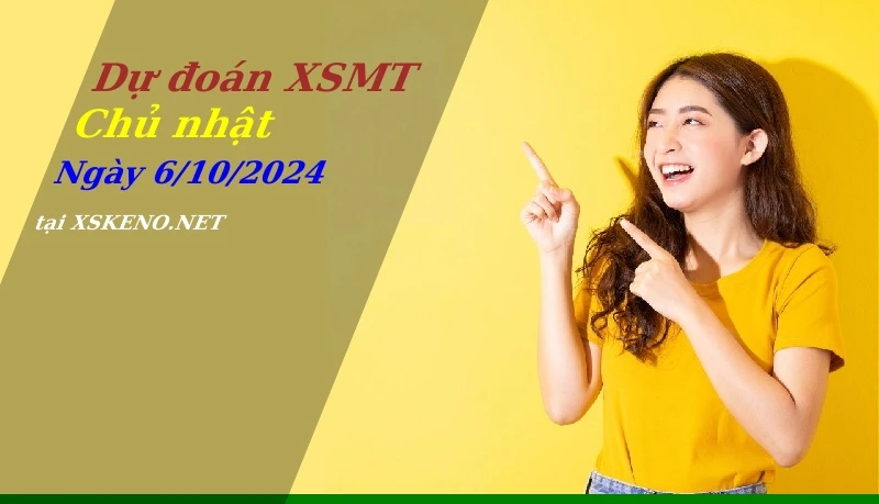 Dự đoán XSMT 6/10/2024, soi cầu kết quả Xổ Số Miền Trung chủ nhật - 6-10-2024
