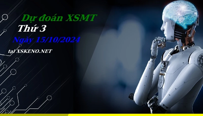 Dự đoán XSMT 15/10/2024, soi cầu kết quả Xổ Số Miền Trung thứ 3 - 15-10-2024