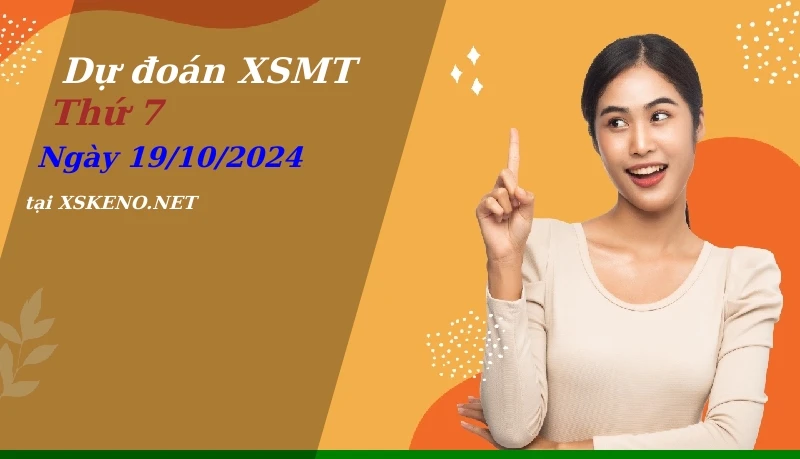 Dự đoán XSMT 19/10/2024, soi cầu kết quả Xổ Số Miền Trung thứ 7 - 19-10-2024