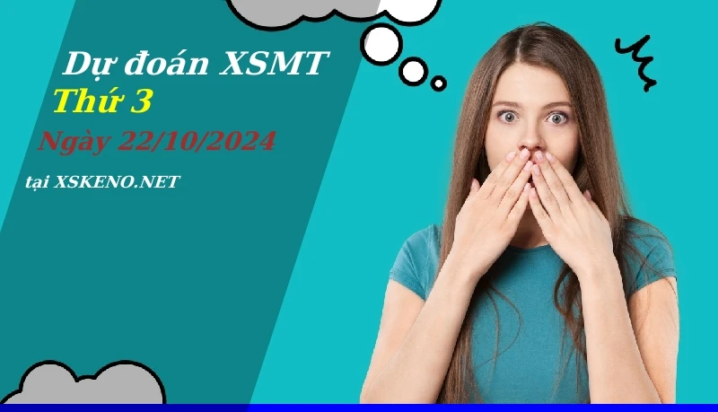 Dự đoán XSMT 22/10/2024, soi cầu kết quả Xổ Số Miền Trung thứ 3 - 22-10-2024