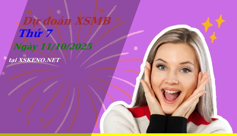 Dự đoán XSMB 11/10/2025, soi cầu kết quả Xổ Số Miền Bắc thứ 7 - 11-10-2025