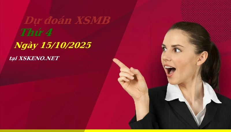 Dự đoán XSMB 15/10/2025, soi cầu kết quả Xổ Số Miền Bắc thứ 4 - 15-10-2025