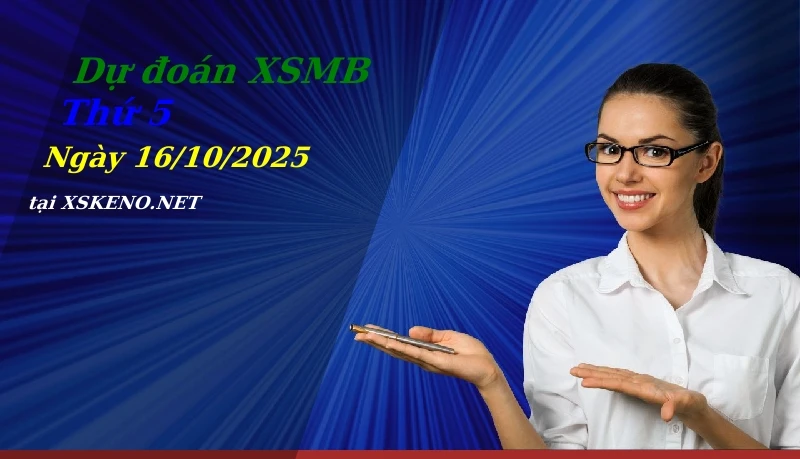 Dự đoán XSMB 16/10/2025, soi cầu kết quả Xổ Số Miền Bắc thứ 5 - 16-10-2025