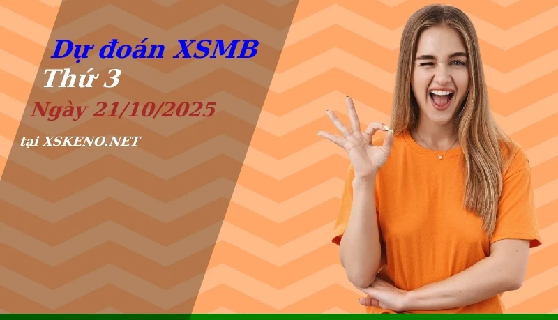 Dự đoán XSMB 21/10/2025, soi cầu kết quả Xổ Số Miền Bắc thứ 3 - 21-10-2025