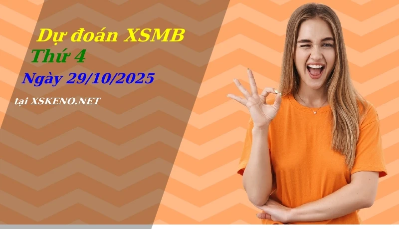 Dự đoán XSMB 29/10/2025, soi cầu kết quả Xổ Số Miền Bắc thứ 4 - 29-10-2025