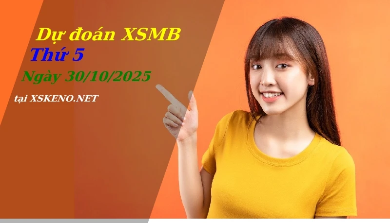 Dự đoán XSMB 30/10/2025, soi cầu kết quả Xổ Số Miền Bắc thứ 5 - 30-10-2025