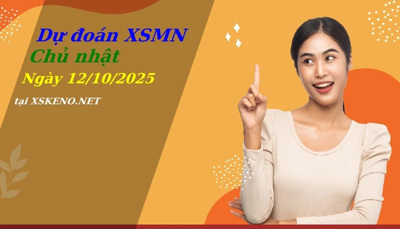 Dự đoán XSMN 12/10/2025, soi cầu kết quả Xổ Số Miền Nam chủ nhật - 12-10-2025