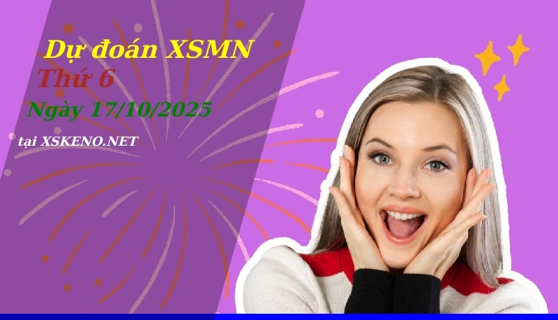 Dự đoán XSMN 17/10/2025, soi cầu kết quả Xổ Số Miền Nam thứ 6 - 17-10-2025