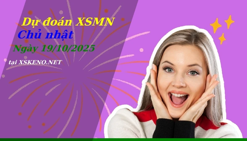 Dự đoán XSMN 19/10/2025, soi cầu kết quả Xổ Số Miền Nam chủ nhật - 19-10-2025